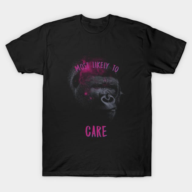 Most Likely To Care - Gorilla T-Shirt by Doris4all